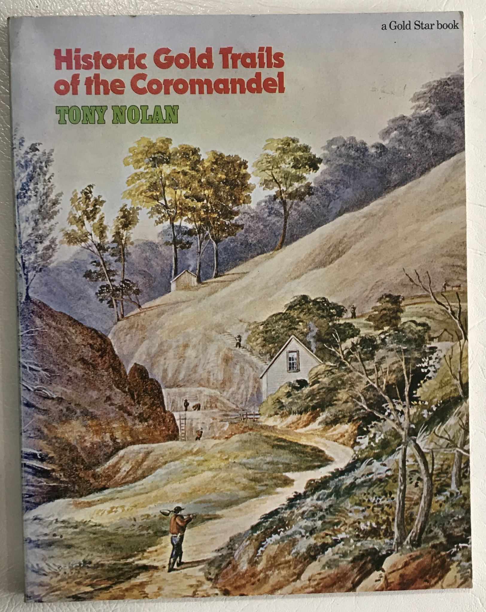 Historic Gold Trails of the Coromandel by Tony Nolan